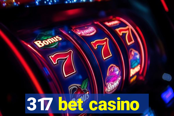 317 bet casino